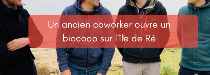 Un ancien coworker ouvre un biocoop sur l’île de Ré