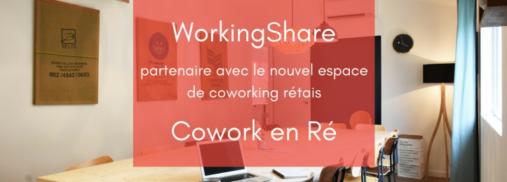 WorkingShare et Cowork en Ré sont désormais partenaires