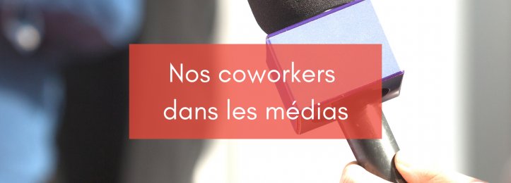 Nos coworkers dans les médias