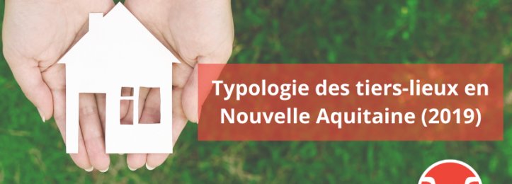 Typologie des tiers-lieux en Nouvelle Aquitaine (2019)