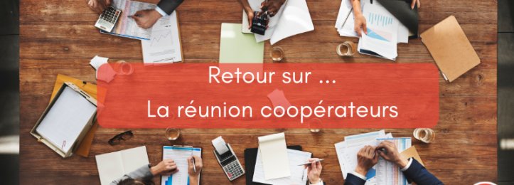 Retour sur la réunion coopérateurs