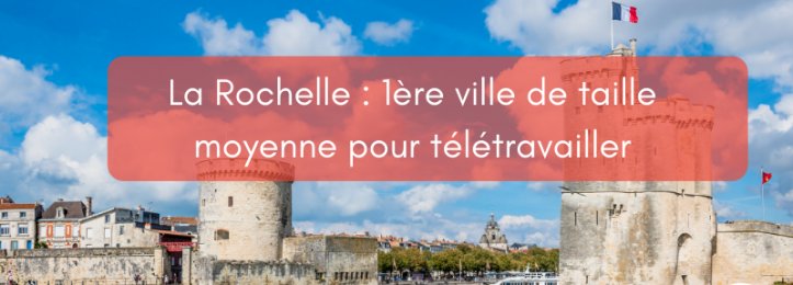 La Rochelle : 1ère ville de taille moyenne où télétravailler