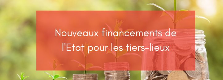 Nouveaux financements de l’Etat pour les tiers-lieux