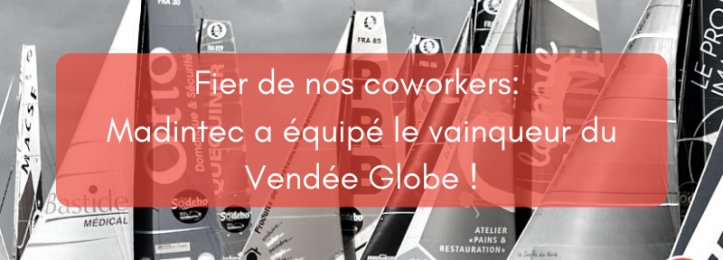 Fier de nos coworkers: Madintec a équipé le vainqueur du Vendée Globe !