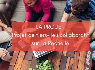 La Proue – Projet de tiers-lieu hybride et collaboratif
