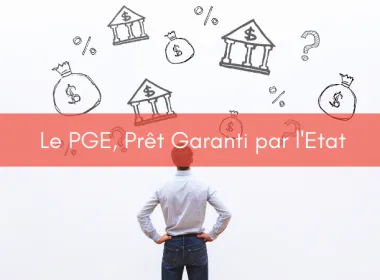 Le PGE, Prêt Garanti par l'Etat
