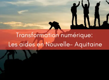 Transformation numérique : Les aides en Nouvelle-Aquitaine