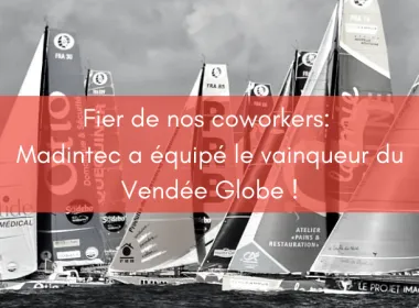 Fier de nos coworkers:  Madintec a équipé le vainqueur du Vendée Globe !