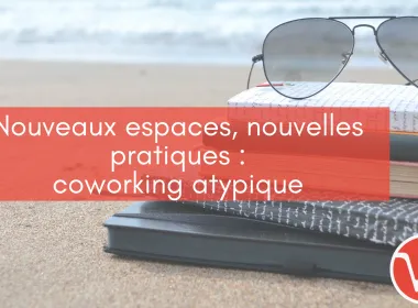 Nouveaux espaces, nouvelles pratiques : coworking atypique