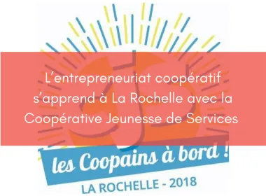 L’entrepreneuriat coopératif s’apprend à La Rochelle avec la CJS